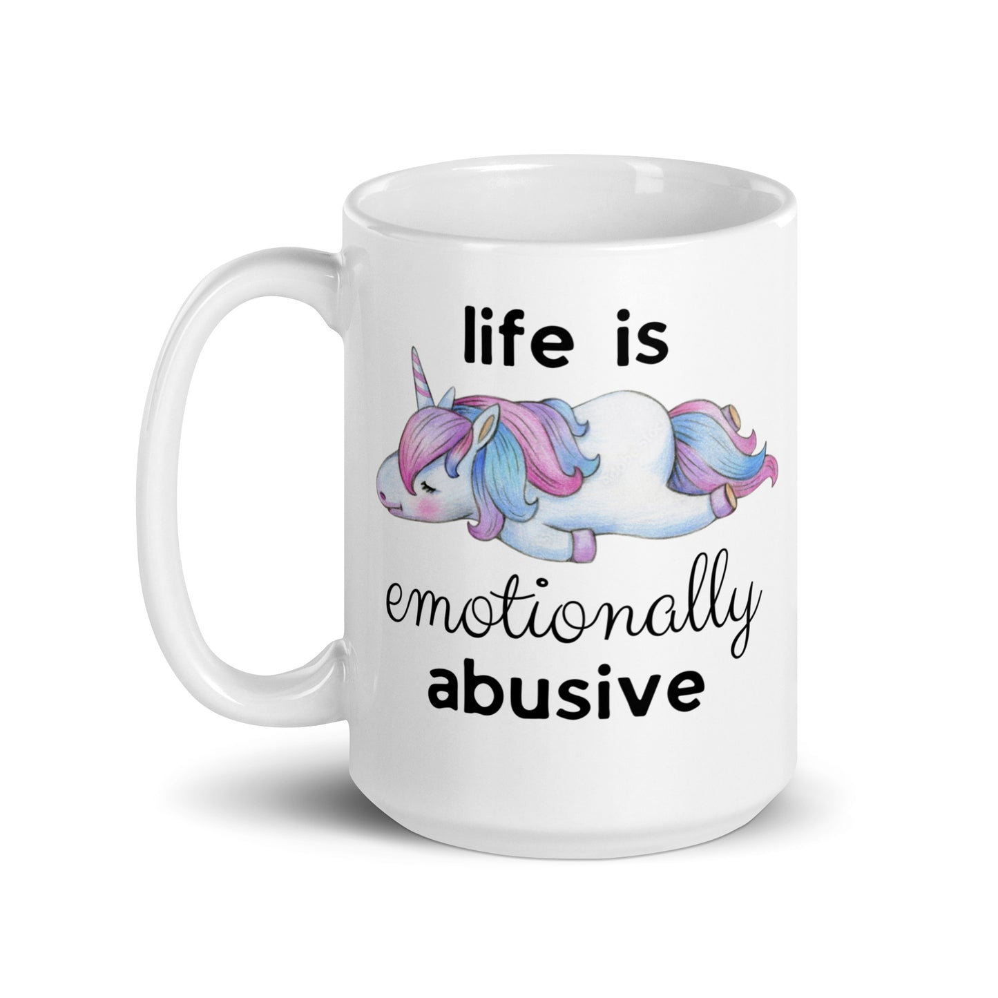 Life is Emotionally Abusive White Glossy Mug